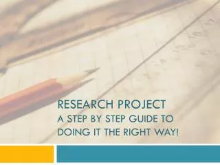 Research Project a step by step guide to doing it the right way!