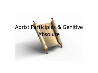 Aorist Participles &amp; Genitive Absolute
