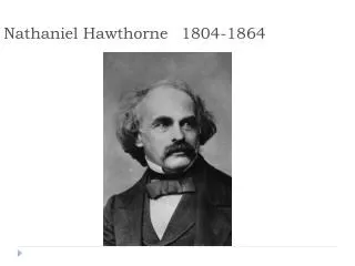 Nathaniel Hawthorne	1804-1864