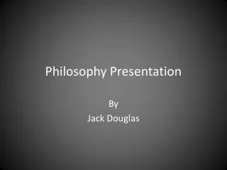 Philosophy Presentation