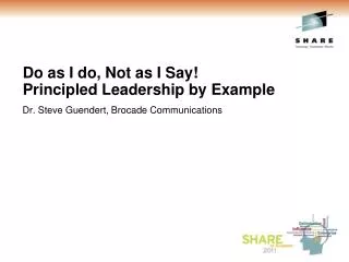 Do as I do, Not as I Say! Principled Leadership by Example