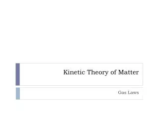 Kinetic Theory of Matter