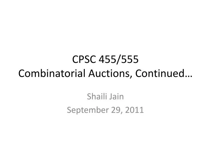cpsc 455 555 combinatorial auctions continued