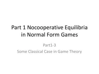 Part 1 Nocooperative Equilibria in Normal Form Games