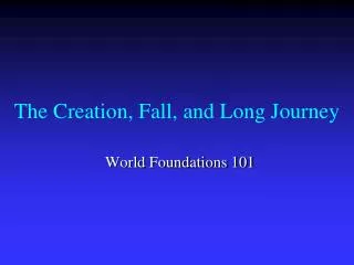 The Creation, Fall, and Long Journey