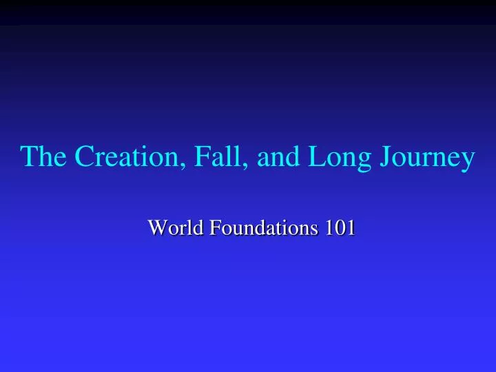 the creation fall and long journey
