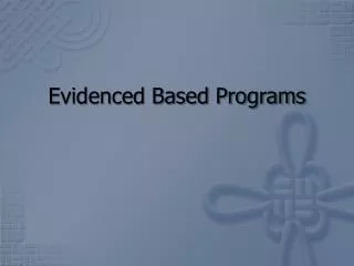 Evidenced Based Programs