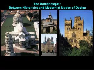 The Romanesque: Between Historicist and Modernist Modes of Design