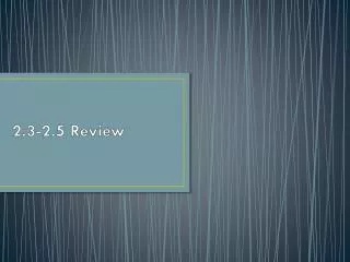 2.3-2.5 Review