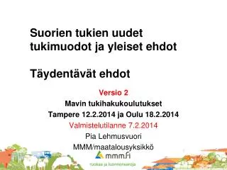 suorien tukien uudet tukimuodot ja yleiset ehdot t ydent v t ehdot