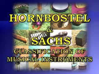 HORNBOSTEL &amp; SACHS CLASSIFICATION OF MUSICAL INSTRUMENTS