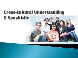 Cross-cultural Understanding &amp; Sensitivity