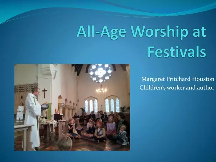 all age worship at festivals