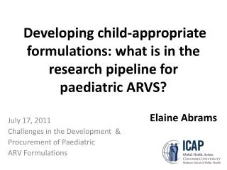 Developing child-appropriate formulations: what is in the research pipeline for paediatric ARVS?