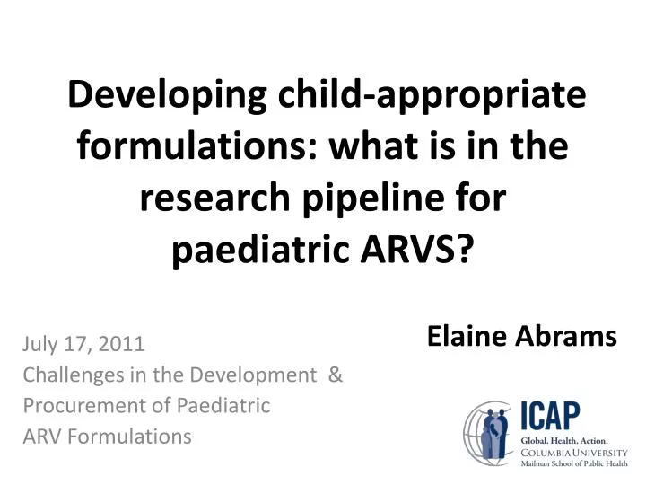 developing child appropriate formulations what is in the research pipeline for paediatric arvs