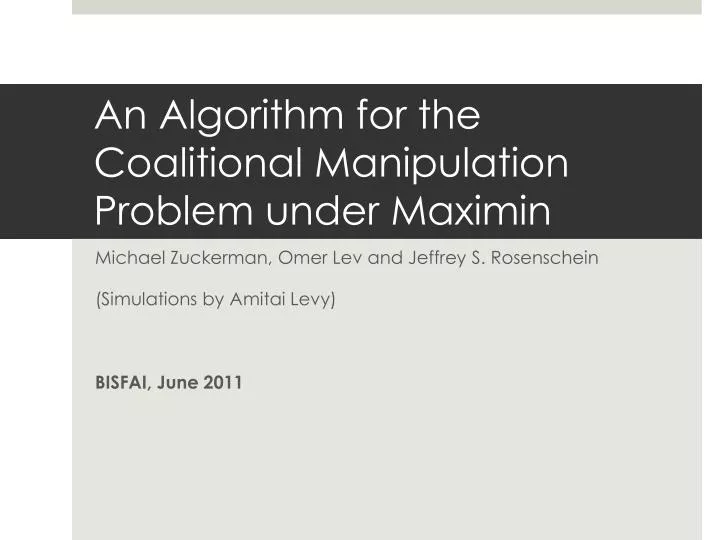 an algorithm for the coalitional manipulation problem under maximin