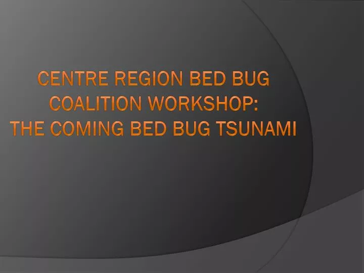 centre region bed bug coalition workshop the coming bed bug tsunami