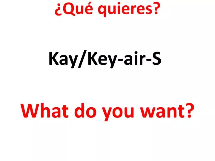 qu quieres what do you want