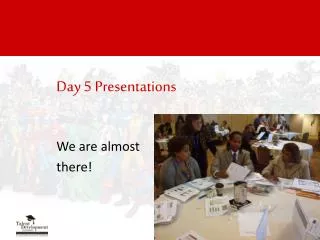 Day 5 Presentations
