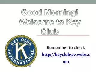 Good Morning! Welcome to Key Club