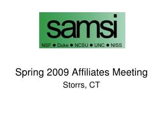 Spring 2009 Affiliates Meeting Storrs, CT