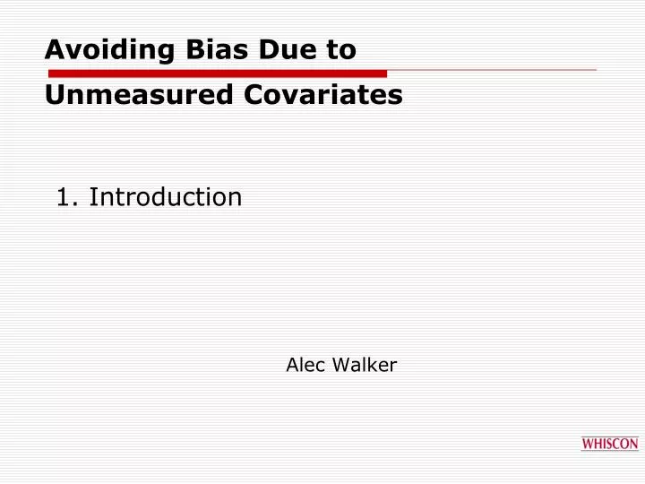 avoiding bias due to unmeasured covariates