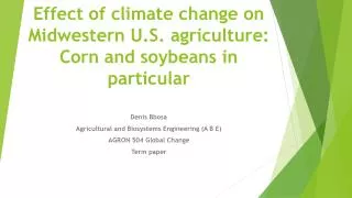 Effect of climate change on Midwestern U.S. agriculture: Corn and soybeans in particular