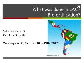 What was done in LAC - Biofortification ?