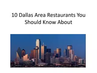 10 Dallas Area Restaurants You Should Know About