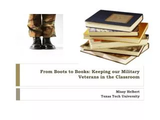 From Boots to Books: Keeping our Military Veterans in the Classroom