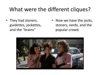 What were the different cliques?