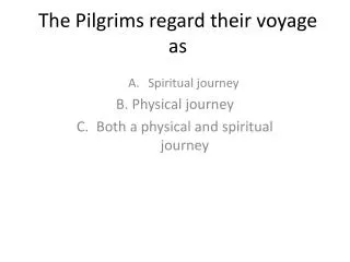 The Pilgrims regard their voyage as
