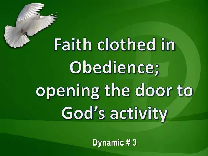 faith clothed in obedience opening the door to god s activity