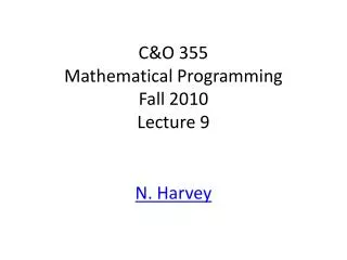 C&amp;O 355 Mathematical Programming Fall 2010 Lecture 9
