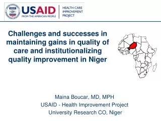 Maina Boucar, MD, MPH USAID - Health Improvement Project University Research CO, Niger