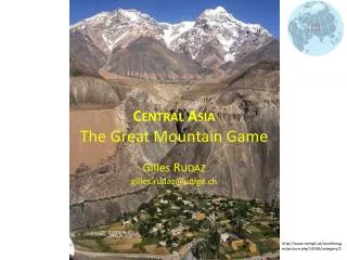 Central Asia The Great Mountain Game Gilles Rudaz gilles.rudaz@unige.ch