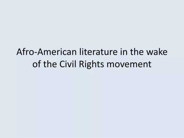 afro american literature in the wake of the civil rights movement