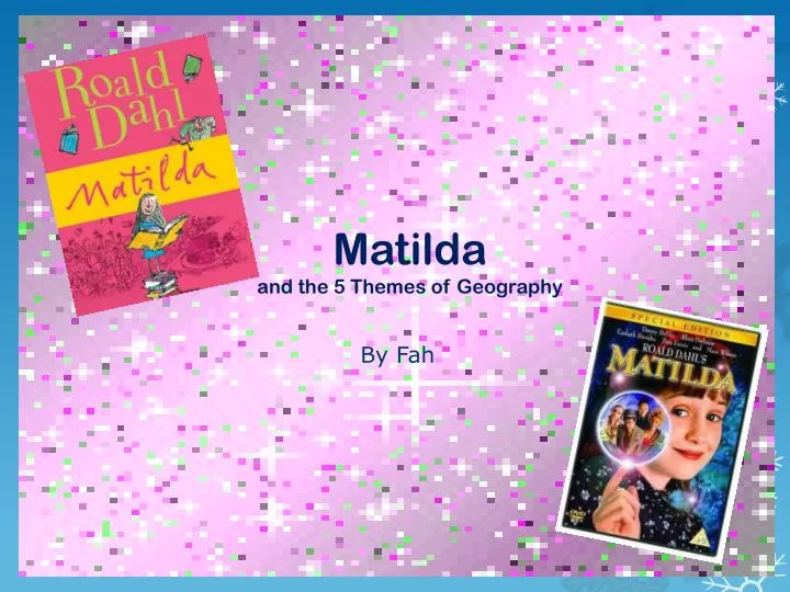 matilda and the 5 themes of geography