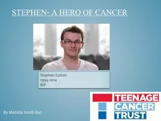 Stephen- A hero Of cancer
