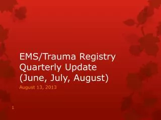 EMS/Trauma Registry Quarterly Update (June, July, August)