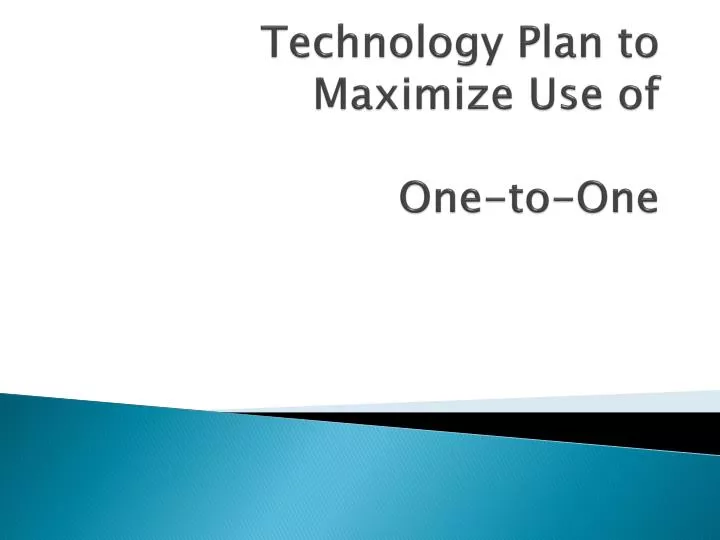 technology plan to maximize use of one to one