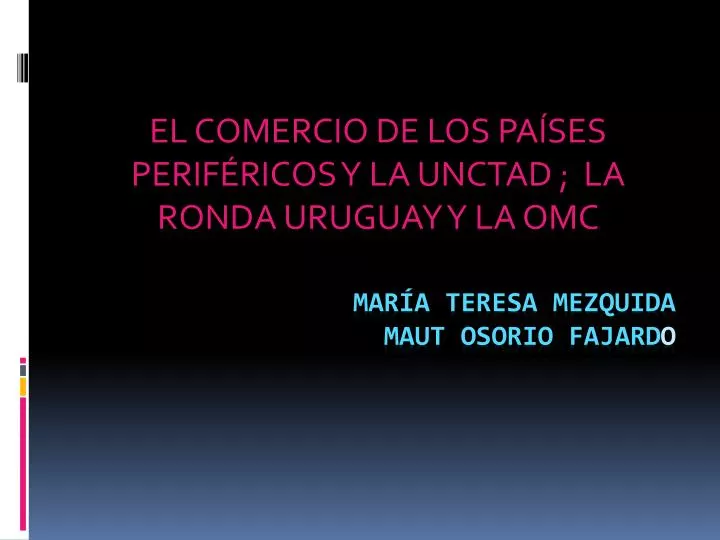 el comercio de los pa ses perif ricos y la unctad la ronda uruguay y la omc