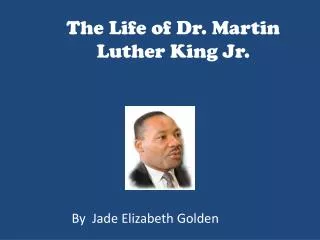 The Life of Dr. Martin Luther King Jr.