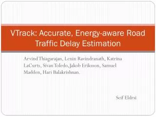 VTrack : Accurate, Energy-aware Road Traffic Delay Estimation