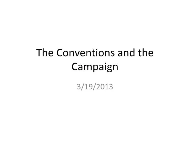 the conventions and the campaign