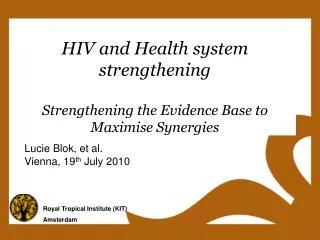 HIV and Health system strengthening Strengthening the Evidence Base to Maximise Synergies