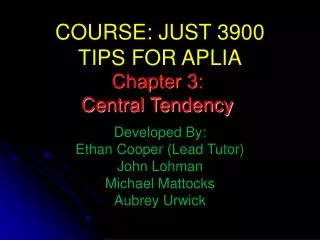 COURSE: JUST 3900 TIPS FOR APLIA Developed By: Ethan Cooper (Lead Tutor) John Lohman