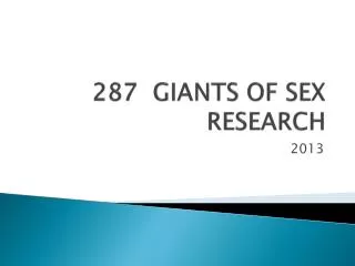 287 GIANTS OF SEX RESEARCH
