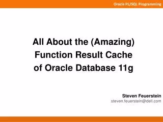 All About t he (Amazing) Function Result Cache of Oracle Database 11g