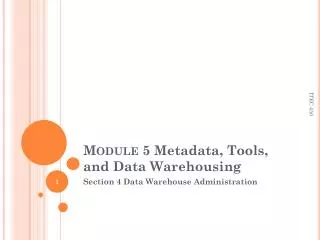 Module 5 Metadata, Tools, and Data Warehousing